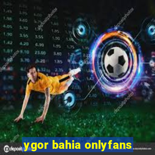 ygor bahia onlyfans